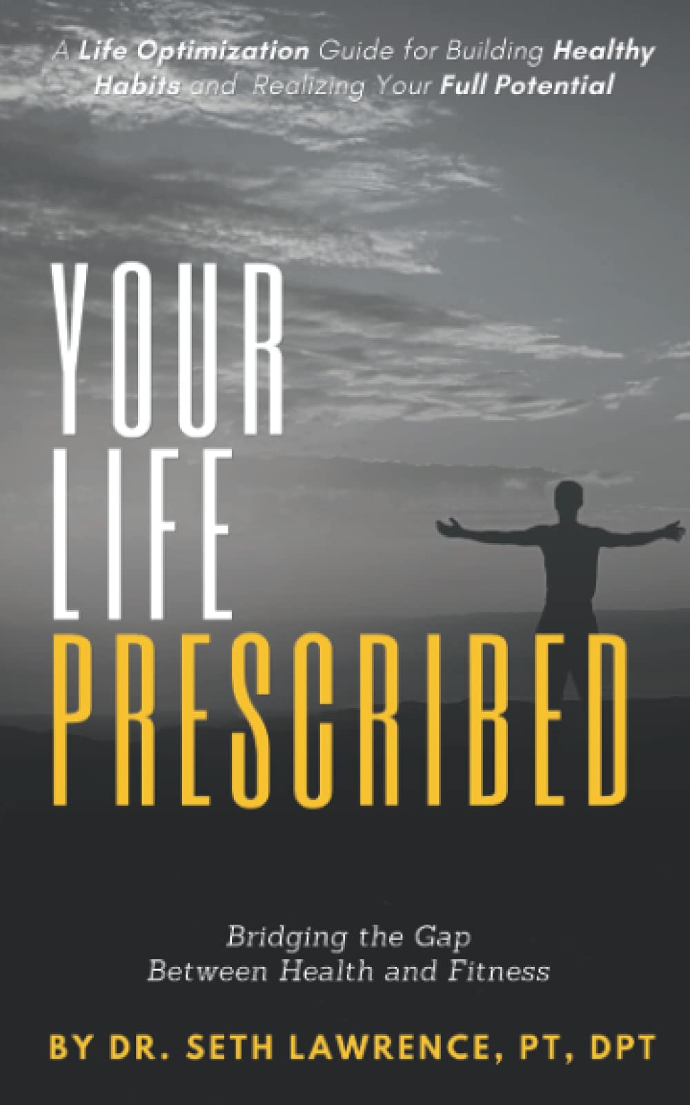 Cover of Your Life Prescribed: Bridging the Gap Between Health & Fitness